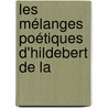 Les Mélanges Poétiques D'Hildebert De La door Barth�Lemy Haur�Au