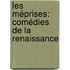 Les Méprises: Comédies De La Renaissance