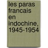 Les Paras Francais En Indochine, 1945-1954 door Patrice Pivetta