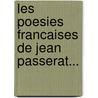 Les Poesies Francaises de Jean Passerat... door Jean Passerat