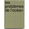 Les Problèmes De L'Océan door Alphonse Berget