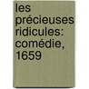 Les Précieuses Ridicules: Comédie, 1659 door Moli ere