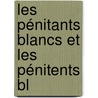 Les Pénitants Blancs Et Les Pénitents Bl door Jules Delalain