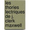 Les Thories Lectriques de J. Clerk Maxwell door Pierre Maurice Marie Duhem