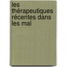 Les Thérapeutiques Récentes Dans Les Mal door Maurice Lannois