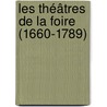 Les Théâtres De La Foire (1660-1789) door Maurice Albert