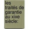 Les Traités De Garantie Au Xixe Siècle: by Milan Milovanovitch