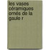 Les Vases Céramiques Ornés De La Gaule R