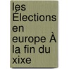 Les Élections En Europe À La Fin Du Xixe door Germain Antonin Lef�Vre-Pontalis