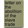 Letter on the Abolition of the Slave Trade by William Wilberforce