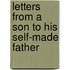 Letters From A Son To His Self-Made Father