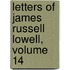Letters Of James Russell Lowell, Volume 14