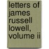 Letters Of James Russell Lowell, Volume Ii