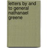 Letters by and to General Nathanael Greene by Nathanael Greene
