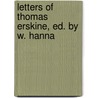 Letters of Thomas Erskine, Ed. by W. Hanna door Thomas Erskine