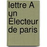 Lettre À Un Électeur De Paris by Pradt