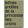 Lettres Andites de La Princesse Des Ursins by Marie-Anne Trmoille De La Ursins