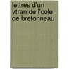 Lettres D'Un Vtran de L'Cole de Bretonneau by Jean Flix Miquel