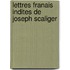 Lettres Franais Indites de Joseph Scaliger