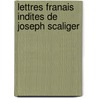 Lettres Franais Indites de Joseph Scaliger door Philippe Tamizey De Larroque