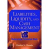 Liabilities, Liquidity And Cash Management by Dimitris N. Chorafas