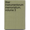 Liber Instrumentorum Memorialium, Volume 3 by Guillem Family