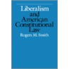 Liberalism and American Constitutional Law door Rogers M. Smith