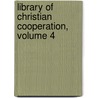 Library Of Christian Cooperation, Volume 4 by Sidney Lewis Gulick