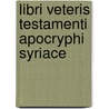 Libri Veteris Testamenti Apocryphi Syriace door Anonymous Anonymous