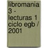 Libromania 3 - Lecturas 1 Ciclo Egb / 2001