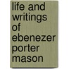 Life And Writings Of Ebenezer Porter Mason door Denison Olmsted