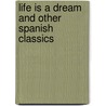 Life Is a Dream and Other Spanish Classics door Pedro CalderóN. De la Barca
