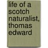 Life Of A Scotch Naturalist, Thomas Edward
