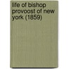 Life Of Bishop Provoost Of New York (1859) by John Nicholas Norton