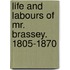 Life and Labours of Mr. Brassey. 1805-1870