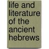 Life and Literature of the Ancient Hebrews door Lyman Abbott