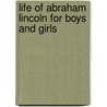 Life of Abraham Lincoln for Boys and Girls door Charles Washington Moores