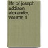 Life of Joseph Addison Alexander, Volume 1