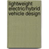 Lightweight Electric/Hybrid Vehicle Design door Ron Hodkinson