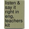 Listen & Say It Right In Eng, Teachers Kit by Nina Weinstein