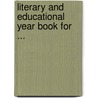 Literary And Educational Year Book For ... by . Anonymous