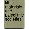 Lithic Materials And Paleolithic Societies door Brooke S. Blades