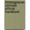 Littlebigplanet Ultimate Official Handbook by Sunbird