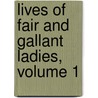 Lives Of Fair And Gallant Ladies, Volume 1 door Pierre Bourdeille De Brantome
