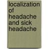 Localization Of Headache And Sick Headache door Henry Bendelack Hewetson