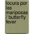 Locura por las mariposas / Butterfly Fever