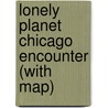Lonely Planet Chicago Encounter (with map) door Nate Cavalieri