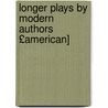 Longer Plays by Modern Authors £American] by Helen Louise Cohen