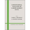 Longitudinal Analysis of Labor Market Data door James J. Heckman