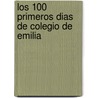 Los 100 Primeros Dias de Colegio de Emilia door Rosemary Wells